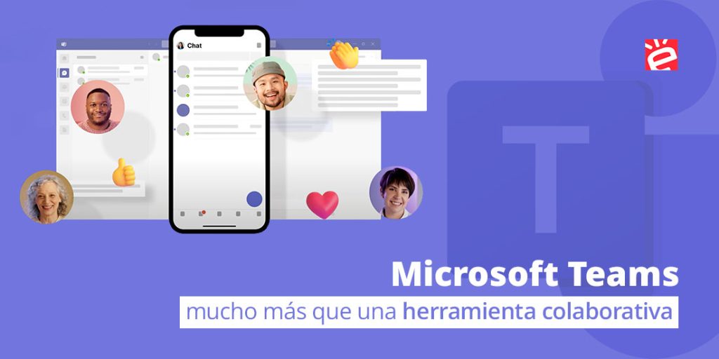 Microsoft Teams, mucho más que una herramienta colaborativa