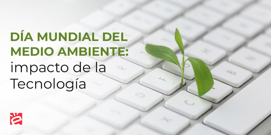 Día Mundial del Medio Ambiente: impacto de la Tecnología