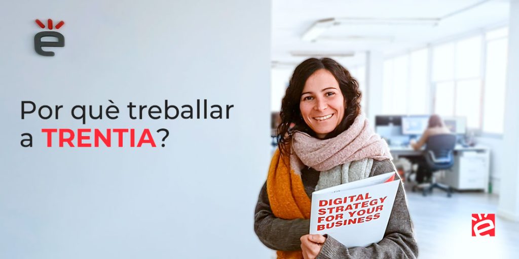 Por què treballar a Trentia?