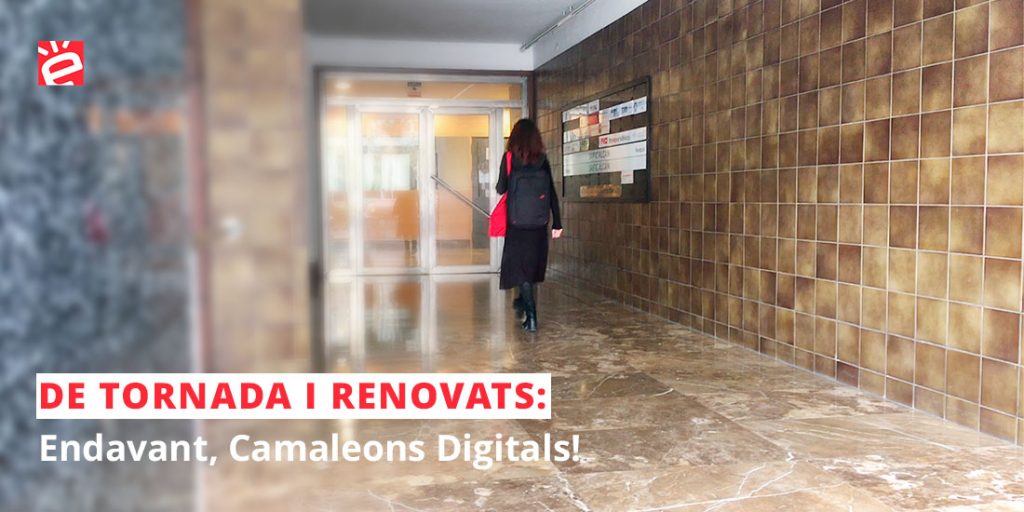 De tornada i renovats: Endavant, camaleons digitals!